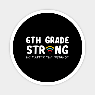 6th Grade Strong No Matter Wifi The Distance Shirt Funny Back To School Gift Magnet